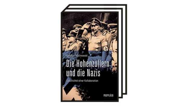 Books of the month: Stefan Malinowski: Hohenzollern and the Nazis.  Collaboration story.  Propylaen Verlag, Berlin 2021. 752 pages, €35.