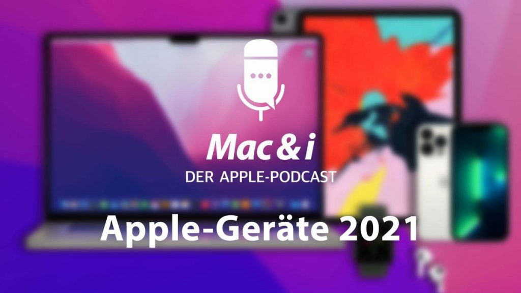 iPhone 13, MacBook Pro 2021 & Co: Apple's new hardware on the Mac & i podcast