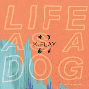 album cover Life As A Dog by K.Flay