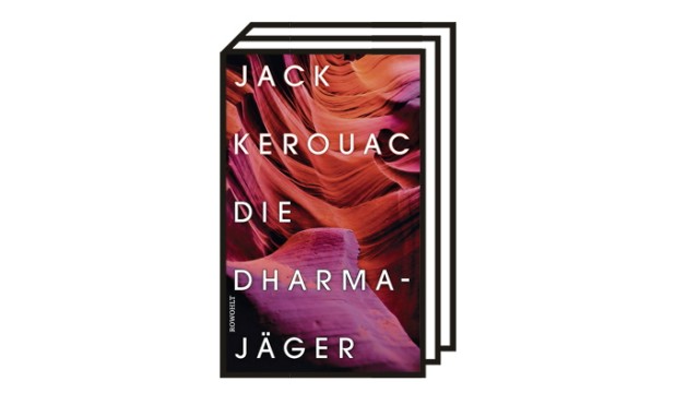 Jack Kerouac: "dharma hunters"Jack Kerouac: Dharma Hunters.  a novel.  Translated from the English by Thomas Oberhoff.  With an epilogue by Matthias Norat.  Rowohlt 2022. 287 pages, €24.