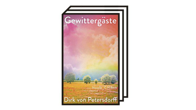 Dirk von Petersdorf: "Thunderstorm guests": Dirk von Petersdorf: Thunderstorm Guests.  the novel.  CH Beck, Munich 2022. 124 pages, €20.